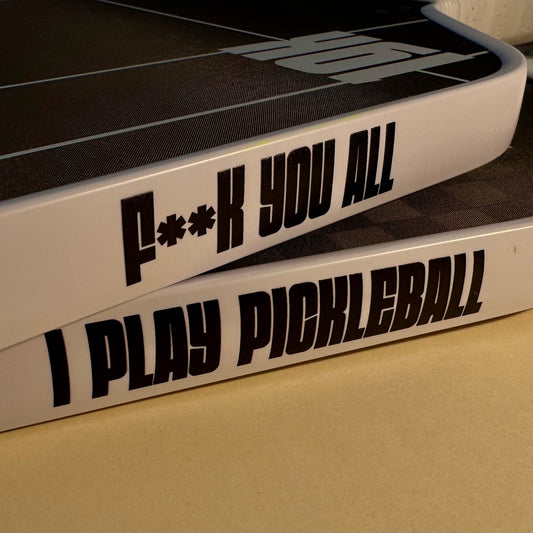 Pack F**K YOU ALL - I PLAY PICKLEBALL